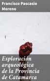 Esploración arqueológica de la Provincia de Catamarca (eBook, ePUB)