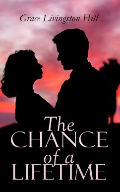 The Chance of a Lifetime (eBook, ePUB) - Hill, Grace Livingston