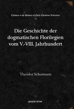 Die Geschichte der dogmatischen Florilegien vom V.-VIII. Jahrhundert (eBook, PDF)