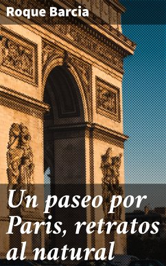 Un paseo por Paris, retratos al natural (eBook, ePUB) - Barcia, Roque