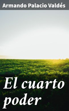 El cuarto poder (eBook, ePUB) - Palacio Valdés, Armando