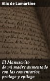 El Manuscrito de mi madre aumentado con las comentarios, prólogo y epílogo (eBook, ePUB)