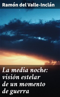 La media noche: visión estelar de un momento de guerra (eBook, ePUB) - Valle-Inclán, Ramón Del