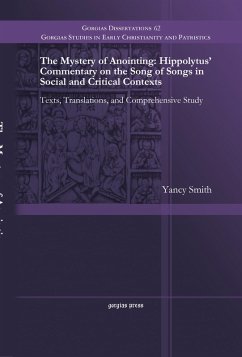 The Mystery of Anointing: Hippolytus' Commentary on the Song of Songs in Social and Critical Contexts (eBook, PDF)