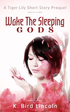 Cover Wake the Sleeping Gods: Tiger Lily prequel short story (eBook, ePUB)