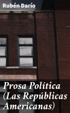 Prosa Política (Las Repúblicas Americanas) (eBook, ePUB)