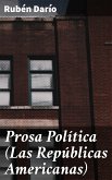 Prosa Política (Las Repúblicas Americanas) (eBook, ePUB)