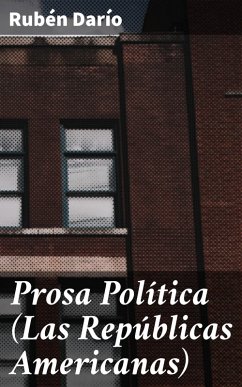Prosa Política (Las Repúblicas Americanas) (eBook, ePUB) Cover Prosa Política (Las Repúblicas Americanas) (eBook, ePUB)