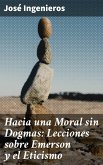 Hacia una Moral sin Dogmas: Lecciones sobre Emerson y el Eticismo (eBook, ePUB)