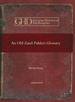 An Old Zand-Pahlavi Glossary (eBook, PDF) - Haug, Martin