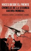 Voces desde el frente: Crónicas de la Segunda Guerra Mundial (eBook, ePUB)