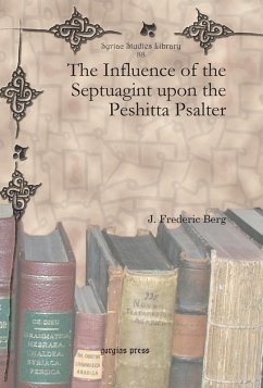 The Influence of the Septuagint upon the Peshitta Psalter (eBook, PDF) - Berg, J. Frederic