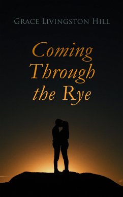 Coming Through the Rye (eBook, ePUB) - Hill, Grace Livingston