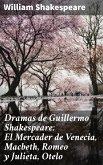 Dramas de Guillermo Shakespeare: El Mercader de Venecia, Macbeth, Romeo y Julieta, Otelo (eBook, ePUB)