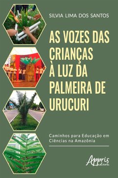 Cover As Vozes das Crianças à Luz da Palmeira de Urucuri: Caminhos para a Educação em Ciências na Amazônia (eBook, ePUB)