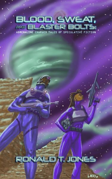 Blood, Sweat, and Blaster Bolts: Adrenaline Charged Tales of Speculative Fiction (eBook, ePUB) Blood, Sweat, and Blaster Bolts: Adrenaline Charged Tales of Speculative Fiction (eBook, ePUB)