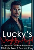 Lucky's Naughty Angel: A Second Chance Romance (Dreams Fulfilled, #2) (eBook, ePUB) Lucky's Naughty Angel: A Second Chance Romance (Dreams Fulfilled, #2) (eBook, ePUB)