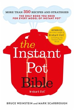 The Instant Pot Bible (eBook, ePUB) - Weinstein, Bruce; Scarbrough, Mark