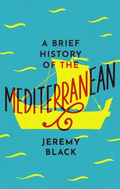 A Brief History of the Mediterranean (eBook, ePUB) - Black, Jeremy