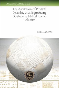 The Ascription of Physical Disability as a Stigmatizing Strategy in Biblical Iconic Polemics (eBook, PDF)