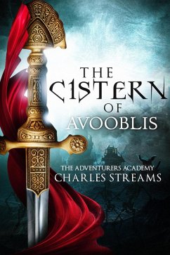 The Cistern of Avooblis (The Adventurers' Academy, #5) (eBook, ePUB) - Streams, Charles