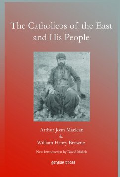 The Catholicos of the East and His People (eBook, PDF) - Maclean, Arthur John; Browne, William Henry