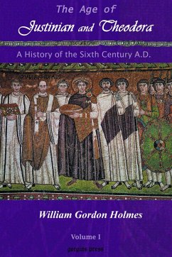 The Age of Justinian and Theodora: A History of the Sixth Century AD (eBook, PDF) - Holmes, W. G.