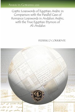 Coptic Loanwords of Egyptian Arabic in Comparison with the Parallel Case of Romance Loanwords in Andalusi Arabic, with the True Egyptian Etymon of Al-Andalus (eBook, PDF)