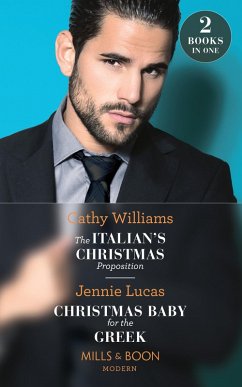 The Italian's Christmas Proposition / Christmas Baby For The Greek: The Italian's Christmas Proposition / Christmas Baby for the Greek (Mills & Boon Modern) (eBook, ePUB) - Williams, Cathy; Lucas, Jennie