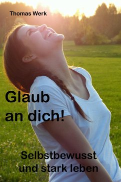 Glaub an dich (eBook, ePUB) - Werk, Thomas