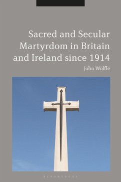 Sacred and Secular Martyrdom in Britain and Ireland since 1914 (eBook, PDF) - Wolffe, John