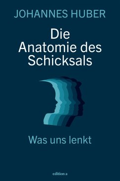 Die Anatomie des Schicksals (eBook, ePUB) - Huber, Johannes