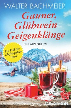Gauner, Glühwein, Geigenklänge (eBook, ePUB) - Bachmeier, Walter
