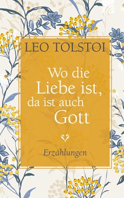 Wo die Liebe ist, da ist auch Gott (eBook, ePUB) - Tolstoi, Leo