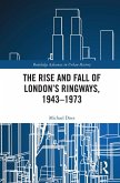The Rise and Fall of London's Ringways, 1943-1973 (eBook, ePUB)