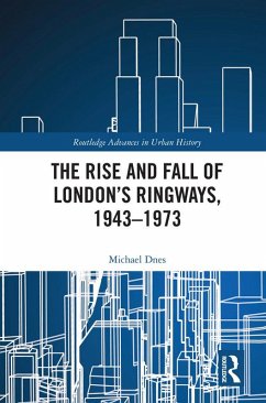 Cover The Rise and Fall of London's Ringways, 1943-1973 (eBook, ePUB)