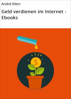 Geld verdienen im Internet - Ebooks (eBook, ePUB) - Klein, André