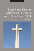 Sacred and Secular Martyrdom in Britain and Ireland since 1914 (eBook, ePUB)