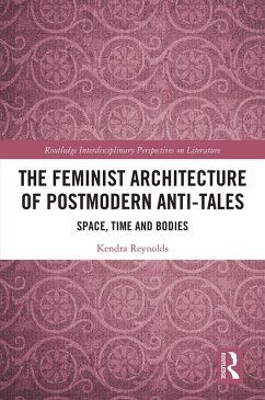 The Feminist Architecture of Postmodern Anti-Tales (eBook, PDF) - Reynolds, Kendra