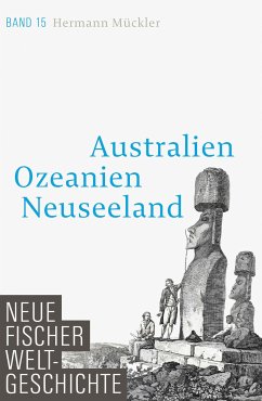 Australien, Ozeanien, Neuseeland / Neue Fischer Weltgeschichte Bd.15 (eBook, ePUB) - Mückler, Hermann
