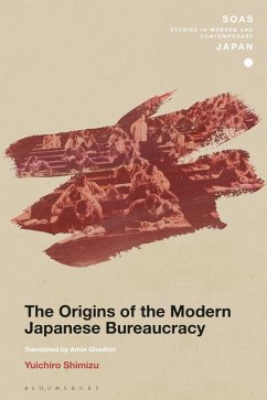 The Origins of the Modern Japanese Bureaucracy (eBook, PDF) - Shimizu, Yuichiro