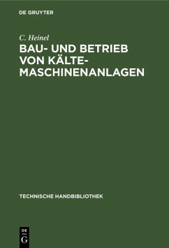 Bau- und Betrieb von Kälte-Maschinenanlagen (eBook, PDF) - Heinel, C.