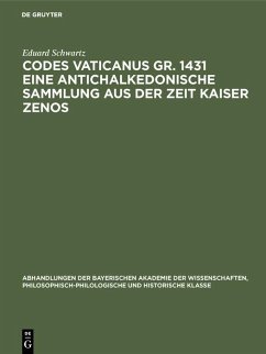 Codes Vaticanus gr. 1431 eine antichalkedonische Sammlung aus der Zeit Kaiser Zenos (eBook, PDF) - Schwartz, Eduard