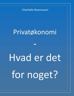 Privatøkonomi - Hvad er det for noget? (eBook, ePUB) - Rasmussen, Charlotte