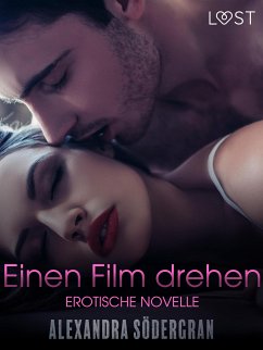 Einen Film drehen - Erotische Novelle (eBook, ePUB) - Södergran, Alexandra