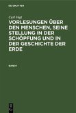 Carl Vogt: Vorlesungen über den Menschen, seine Stellung in der Schöpfung und in der Geschichte der Erde. Band 1 (eBook, PDF)