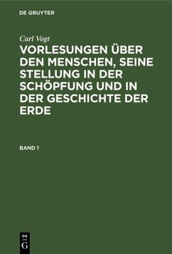 Cover Carl Vogt: Vorlesungen über den Menschen, seine Stellung in der Schöpfung und in der Geschichte der Erde. Band 1 (eBook, PDF)