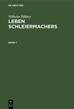 Cover Wilhelm Dilthey: Leben Schleiermachers. Band 1 (eBook, PDF)