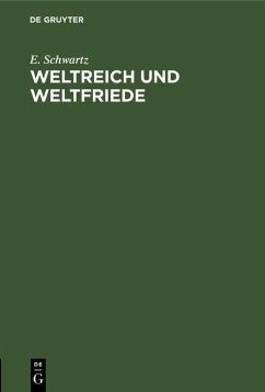 Weltreich und Weltfriede (eBook, PDF) - Schwartz, E.