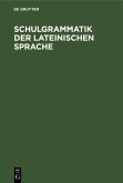 Schulgrammatik der Lateinischen Sprache (eBook, PDF)